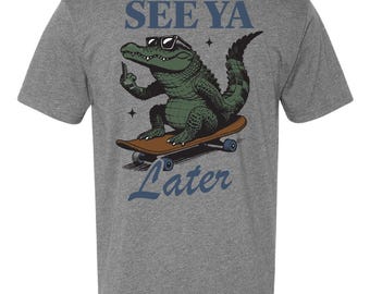 See Ya Later Alligator T-shirt | Funny Florida Skateboarding Gator