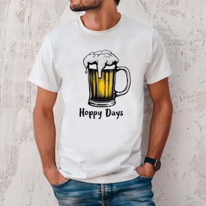 Hoppy Days Beer Mug T-Shirt Gift for Dad Funny Beer T-Shirt Beer T Shirt Beer Lover Gift Gift for Him Drinking Shirt Beer Lover Shirt