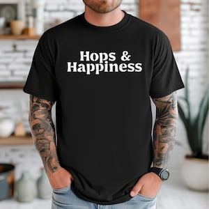 Hops and Happiness T-Shirt Beer Gift for Him Beer Lover Gift Gift for Dad Drinking Shirt Funny Beer T-Shirt Beer T Shirt Beer Lover Shirt
