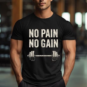 No Pain No Gain T-Shirt Gift for Her Lifting Shirt Weightlifting Shirt Fitness Shirt Gift for Him Workout Shirt Bodybuilder Gift Gym Shirt
