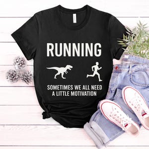 Running Sometimes We All Need Motivation Shirt Funny Running Tee Running Shirt Runner Shirt Runner Gift Jogging Shirt Running Graphic Tee