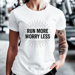 Run More Worry Less Shirt Runner Gift Running Shirt Runner Shirt Funny Running Tee Marathon Gift Jogging Shirt Running Graphic Tee