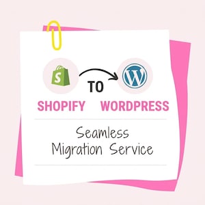 May include: A white square note with a yellow paperclip featuring the Shopify logo, a black arrow, and the WordPress logo. Text reads: SHOPIFY TO WORDPRESS, Seamless Migration Service. The note is layered over a pink square background.