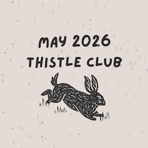 May include: A beige background with black text and a black illustration of a rabbit jumping over grass. The text reads "MAY 2026 THISTLE CLUB" and a warning about spoilers.