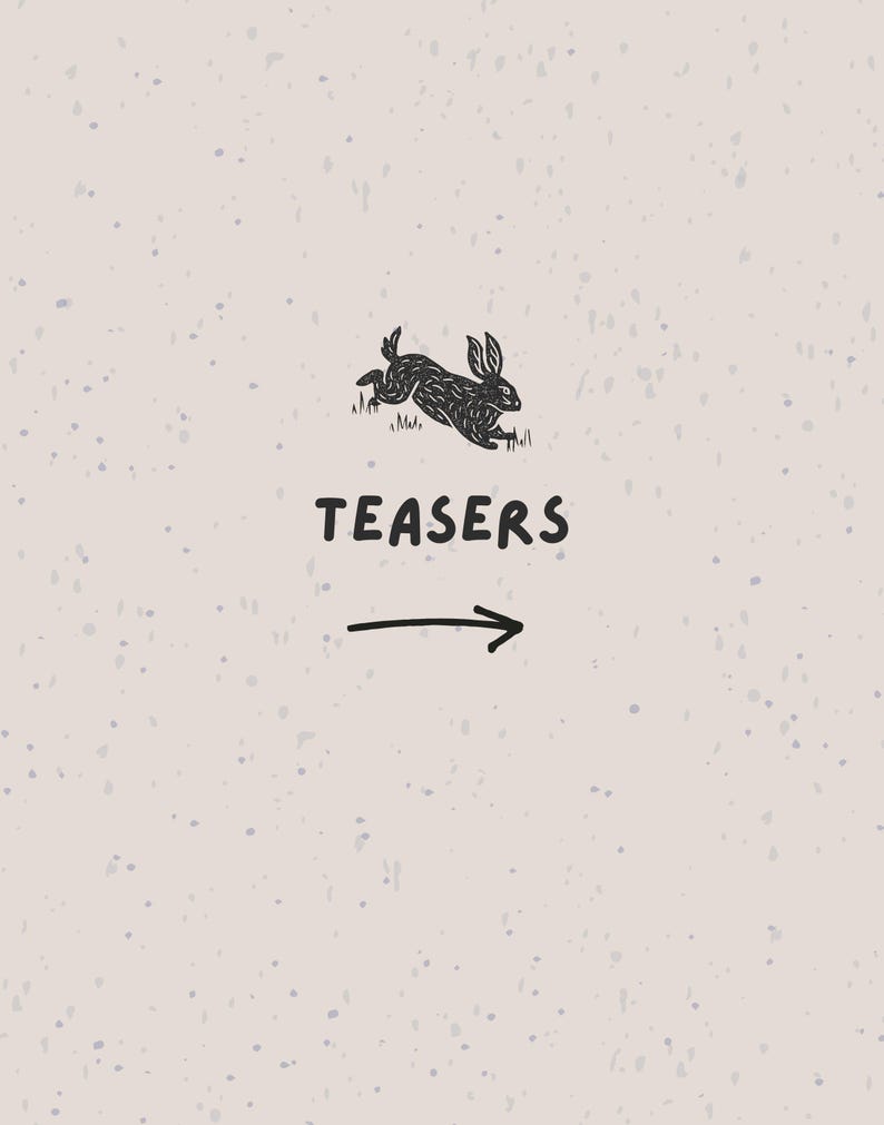 May include: A beige background with a black illustration of a rabbit leaping over grass. The word "TEASERS" is written in black, with a black arrow pointing to the right.