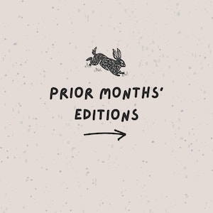 May include: A beige background with a black illustration of a rabbit leaping over grass. The text "PRIOR MONTHS' EDITIONS" is below the rabbit, with an arrow pointing right.