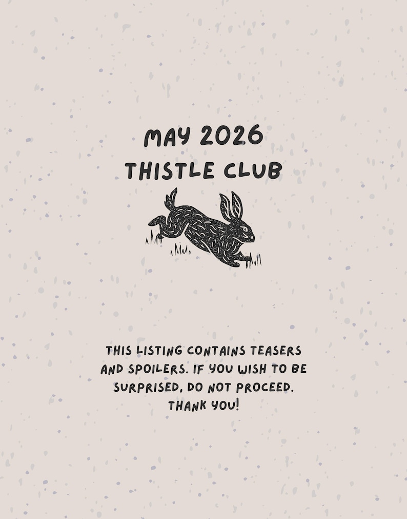 May include: A beige background with black text and a black illustration of a rabbit jumping over grass. The text reads "MAY 2026 THISTLE CLUB" and a warning about spoilers.