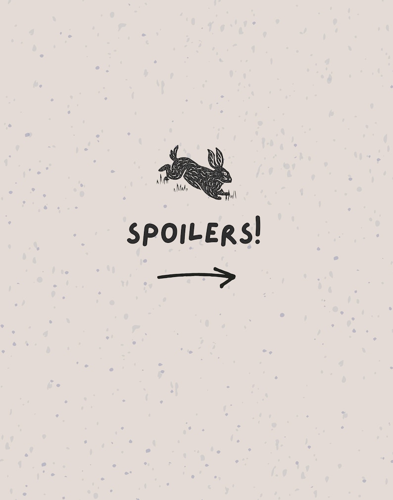 May include: A beige background with a black illustration of a rabbit leaping over grass. The word "SPOILERS!" is written in black, with an arrow pointing right.