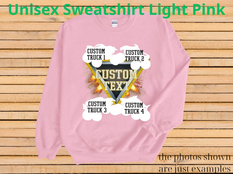 May include: Light pink unisex sweatshirt with a custom text design. The design includes a yellow and black triangle with the words "CUSTOM TEXT" and four areas for custom truck names. The text "Unisex Sweatshirt Light Pink" is at the top.