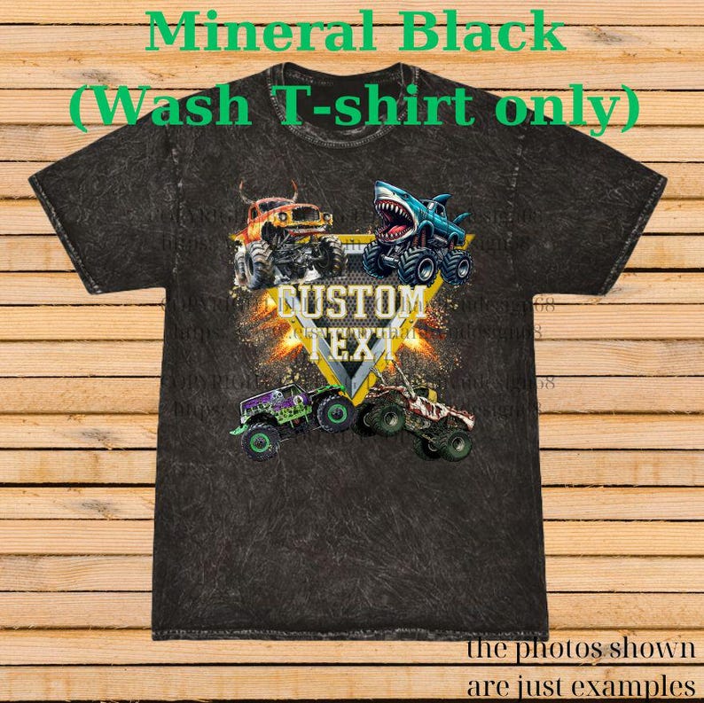 May include: Mineral black wash t-shirt featuring a graphic of monster trucks with the text "CUSTOM TEXT". The shirt has a distressed look and the text "Mineral Black (Wash T-shirt only)" is printed at the top. The bottom of the shirt has the text "the photos shown are just examples".