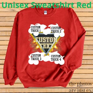 May include: A red unisex sweatshirt with a design featuring a triangle with the words "CUSTOM TEXT" and four areas for custom truck names. The sweatshirt also has the text "Unisex Sweatshirt Red" and "the photos shown are just examples".