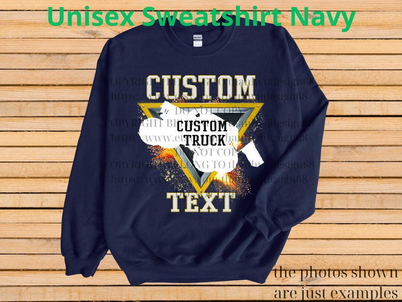 May include: Navy blue unisex sweatshirt with a custom design. The design features the word "CUSTOM" above a yellow triangle with a truck graphic and the word "TEXT" below. The sweatshirt has the text "Unisex Sweatshirt Navy" at the top.