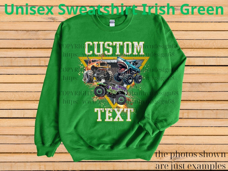 May include: Irish green unisex sweatshirt featuring a graphic of three monster trucks in orange, blue, and purple. The word "CUSTOM" is above the trucks, and "TEXT" is below. The sweatshirt is made of a soft material.