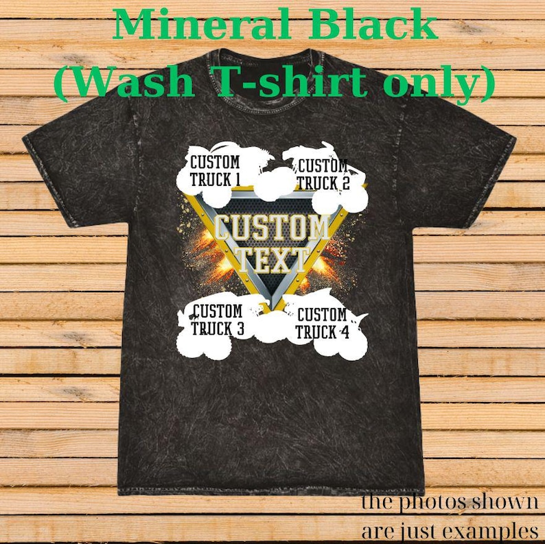 May include: Mineral black wash t-shirt with a custom text design. The design includes four monster truck illustrations and the words "CUSTOM TEXT" in a triangle. The shirt also has the text "the photos shown are just examples".
