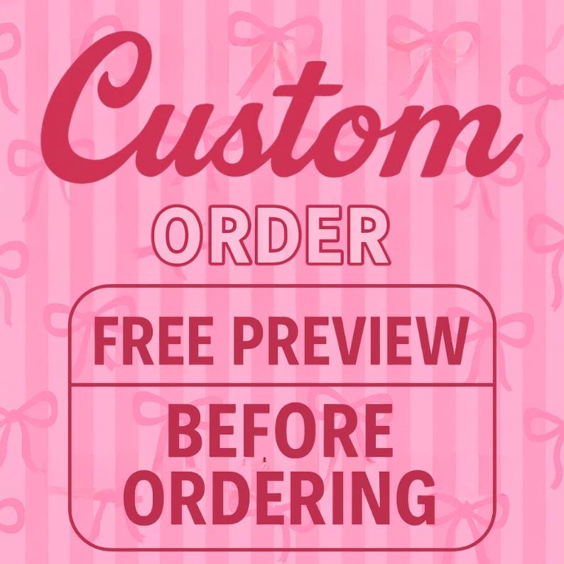 May include: Pink background with a pattern of bows and vertical stripes. The image features the words "Custom Order" in a cursive font, with "Order" in a sans-serif font. Below, a rectangular box states "Free Preview Before Ordering."