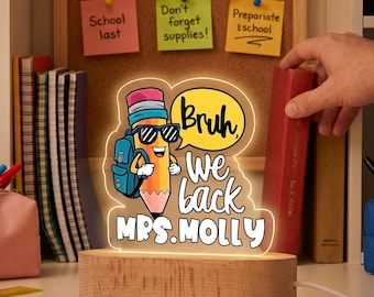 Bruh We Back Teacher Acrylic Night Light,Funny Back To School Lamp,Personalized Name Desk Light, Teacher Classroom Decor, Educator Gift Idea