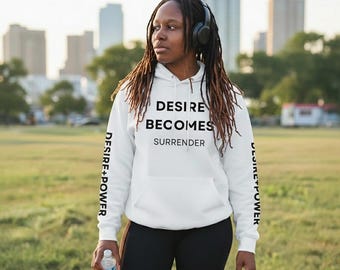 Desire Becomes Surrender Hoodie
