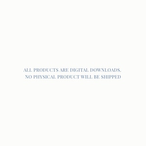 May include: White background with blue text that reads: ALL PRODUCTS ARE DIGITAL DOWNLOADS. NO PHYSICAL PRODUCT WILL BE SHIPPED.