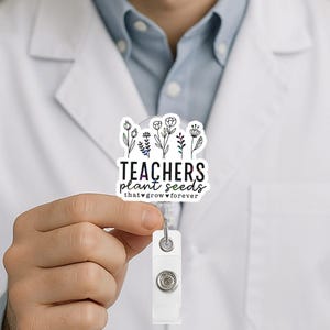 Bobine d'insigne d'enseignant – Clip d'identification floral « Plant Seeds that Grow Forever », cadeau inspirant pour les enseignants, porte-badge rétractable pour l'école