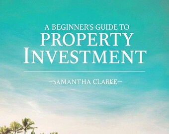 A Beginner's Guide to Property Investment