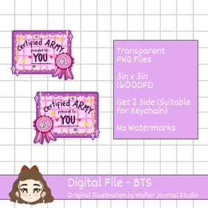 May include: Two purple and pink "Certified ARMY" digital files, each with a pink ribbon and the text "present to: YOU". The image also includes text that says "Transparent PNG Files", "3in x 3in", and "Get 2 Side (Suitable for Keychain)".