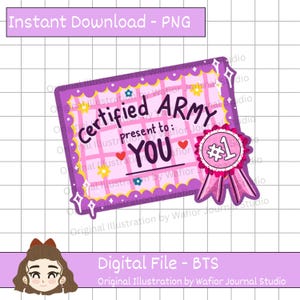 May include: A digital certificate design in shades of purple and pink, featuring the text "Certified ARMY" and "Present to: YOU." A pink ribbon with a number one is attached. The words "Instant Download - PNG" and "Digital File - BTS" are also present.