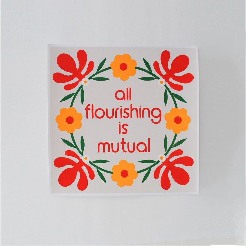 All Flourishing Is Mutual Silkscreen Print Art Original Hand Printed Shipping Included image 1