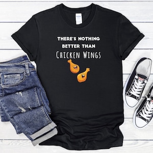 There&#39;s Nothing Better Than Chicken Wings T-Shirt, Chicken Wing Shirt, Wings Lover Shirt, Chicken Wings, Buffalo Wings, Fried Chicken Lover