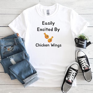 Easily Excited By Chicken Wings T-Shirt, Chicken Wing Shirt, Wings Lover Shirt, Chicken Wings, Buffalo Wings, Fried Chicken Lover, Hot Wings