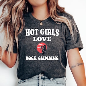 Hot Girls Love Rock Climbing T-Shirt, Gift For Climber, Rock Climber, Climbing Gift, Climbing Gear, Mountain Climbing, Rock Climbing