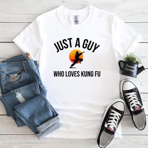 Camiseta Just A Guy Kung Fu, camiseta engraçada de Kung Fu para lutador, presente para artes marciais, camiseta masculina, camiseta de karatê, presente para combate masculino