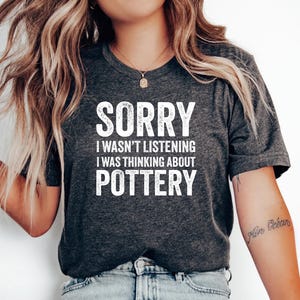 Thinking About Pottery T-Shirt, Pottery Artist Gift, Funny Pottery Shirt, Pottery T-Shirt, Pottery Lover Gift, Pottery Shirt