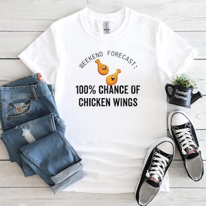 Weekend Forecast Chicken Wings T-Shirt, Chicken Wing Shirt, Wings Lover Shirt, Chicken Wings, Buffalo Wings, Fried Chicken Lover, Hot Wings