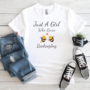 Just A Girl Who Loves Beekeeping T-Shirt, Beekeeping Top, Beekeeper Gift, Gift For Beekeeper, Honey Bee Shirt, Beekeeper, Beekeeper Top