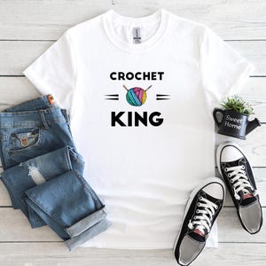 Crochet King, Crochet T-Shirt, Crochet Shirt, Crocheting Shirts, Funny Crochet Shirt, Crochet Lover Gift, Crochet Tee, Yarn Shirt