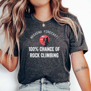 Weekend Forecast Rock Climbing T-Shirt, Gift For Climber, Rock Climber, Climbing Gift, Climbing Gear, Mountain Climbing, Rock Climbing
