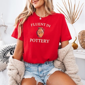 Fluent In Pottery T-Shirt, Pottery Artist Gift, Funny Pottery Shirt, Pottery T-Shirt, Pottery Lover Gift, Pottery Shirt, Pottery Maker Gift