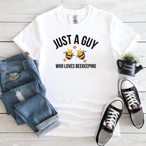 Just A Guy Who Loves Beekeeping T-Shirt, Beekeeping Top, Beekeeper Gift, Gift For Beekeeper, Honey Bee Shirt, Beekeeper, Beekeeper Top