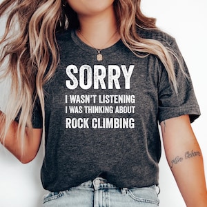 Thinking About Rock Climbing T-Shirt, Gift For Climber, Rock Climber, Climbing Gift, Climbing Gear, Mountain Climbing, Rock Climbing
