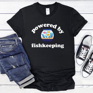 Powered By Fishkeeping T-Shirt, Aquarium Shirt, Fish Tank Gift, Fishkeeping, Aquarium T-Shirt, Fish Tank, Aquarist Shirt, Fishkeeping