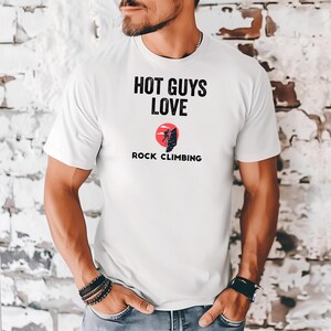 Hot Guys Love Rock Climbing T-Shirt, Gift For Climber, Rock Climber, Climbing Gift, Climbing Gear, Mountain Climbing, Rock Climbing