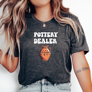 Pottery Dealer T-Shirt, Pottery Artist Gift, Funny Pottery Shirt, Pottery T-Shirt, Pottery Lover Gift, Pottery Shirt, Pottery Maker Gift