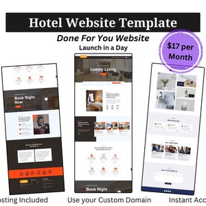 May include: An image displaying a hotel website template with three website design examples. The text on the image includes "Hotel Website Template", "Done For You Website", and "Launch in a Day". Additional text includes "Book Right Now", "Luxury Living", "Hosting Included", "Use your Custom Domain", and "Instant Access".
