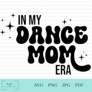 In My Dance Mom Era SVG PNG, Dance Mom Svg, Dance Teacher, Dance Svg, Dance Shirt Svg, Dance Team Svg, Ballet Svg