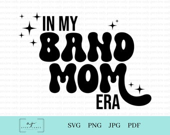 In My Band Mom Era (svg, png, jpg, pdf)