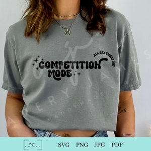 Competition Svg Png, Competition Mode Svg, Cheer Competition, Game Day Svg, Cheer Svg Png, Dance Svg Png, Cheer Shirt Svg