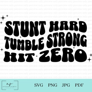 May include: Black and white graphic design with the text "STUNT HARD TUMBLE STRONG HIT ZERO" in a retro, groovy font style.