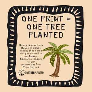 May include: A black and white illustration of a palm tree with the text "ONE PRINT = ONE TREE PLANTED". The text below the image reads "Buying a print from House of Jamali means that a tree will get planted in the Amazon Rainforest, thanks to our partners at One Tree Planted. ONETREEPLANTED"