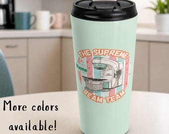 Personalized Radiation Therapist Travel Mug, Radiation Therapy Gift, Rad Tech Week Gift, Radiation Oncology Team Mug, 15oz Steel Mug