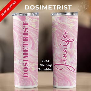 Personalized Dosimetrist Tumbler with Lid and Straw, Dosimetry Gifts, Group Dosimetry Cups, Medical Dosimetry Appreciation, Dosimetry Grad